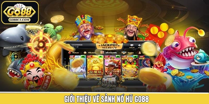 Đôi nét tìm hiểu chung về nổ hũ Go88
