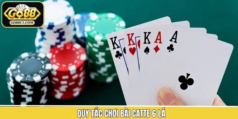 Nguyên tắc cơ bản của bài catte 6 lá