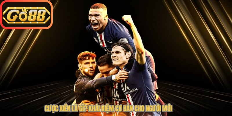 Cược xiên là gì? Khái niệm cơ bản cho người mới