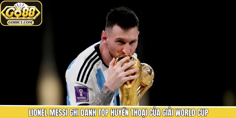 Lionel Messi ghi danh top huyền thoại của giải World Cup