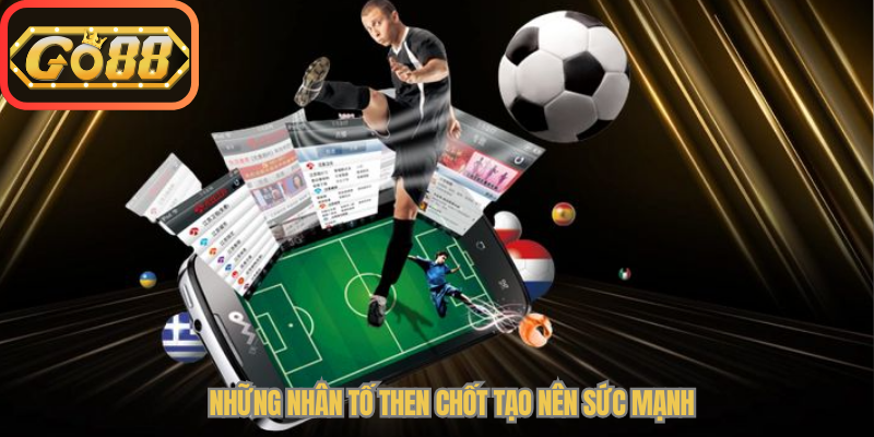 Những nhân tố then chốt tạo nên sức mạnh