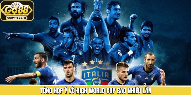 Diễn biến Ý vô địch World Cup bao nhiêu lần